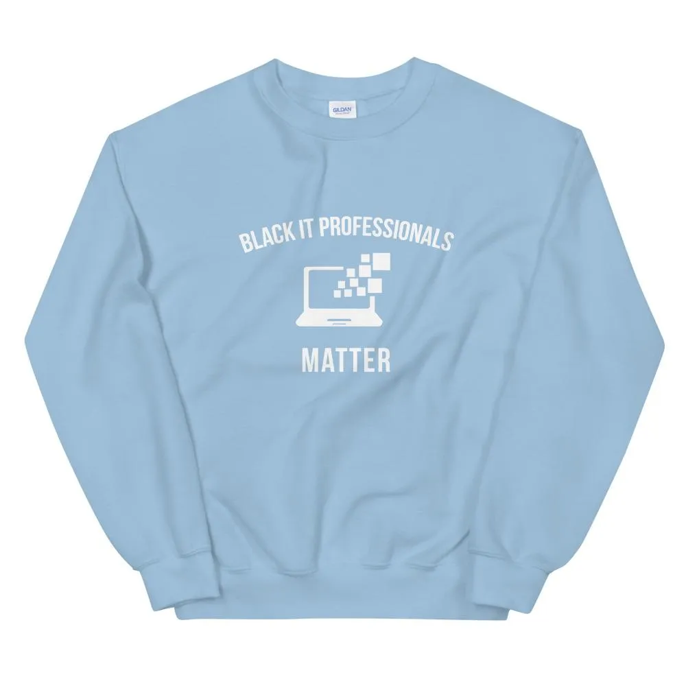 Black IT Professionals Matter - Unisex Sweatshirt