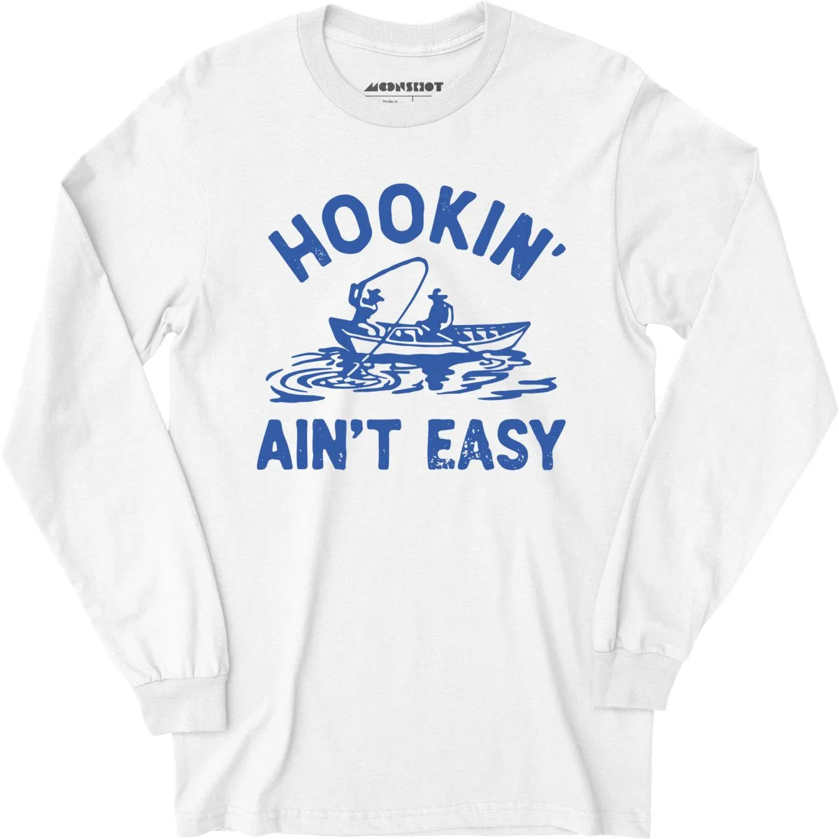 Hookin' Ain't Easy - Long Sleeve T-Shirt
