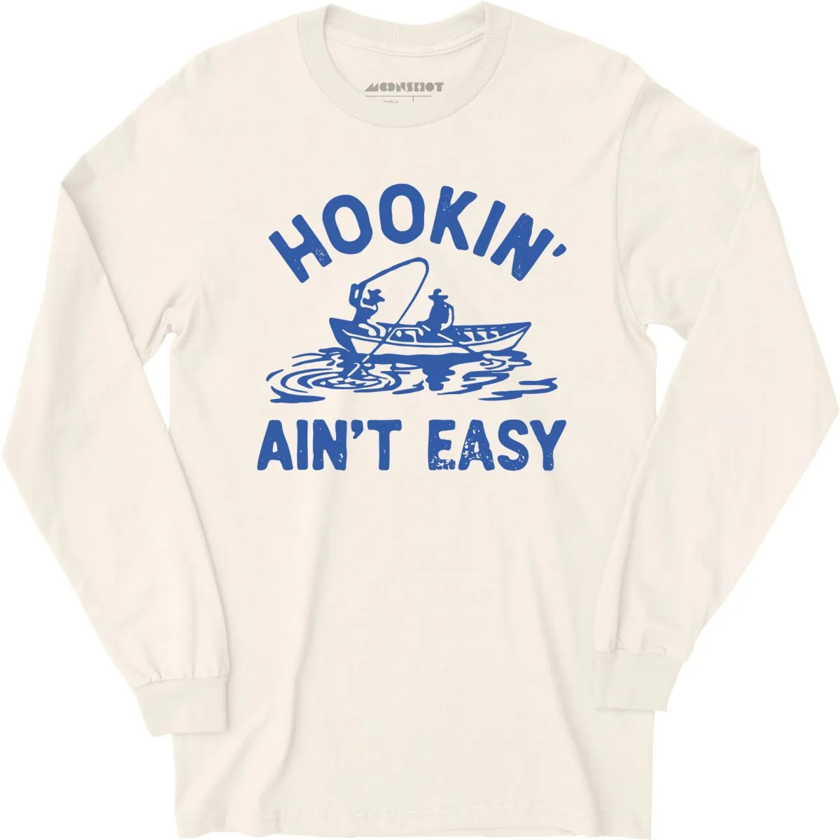 Hookin' Ain't Easy - Long Sleeve T-Shirt